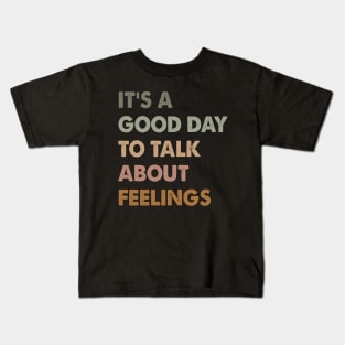 It's A Good Day To Talk About Feelings. Funny Kids T-Shirt